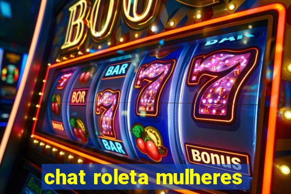 chat roleta mulheres